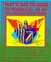 I Want to Take You Higher: The Psychedelic Era 1965-1969 - James Henke, Parke Putterbaugh, Barry Miles, Charles Perry