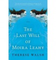 The Last Will of Moira Leahy [ THE LAST WILL OF MOIRA LEAHY ] by Walsh, Therese (Author ) on Aug-03-2010 Paperback - Therese Walsh