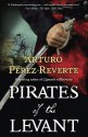 Pirates of the Levant - Margaret Jull Costa, Arturo Pérez-Reverte