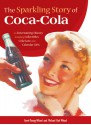 The Sparkling Story of Coca-Cola: An Entertaining History Including Collectibles, Coke Lore, and Calendar Girls - Gyvel Young-Witzel, Michael Karl Witzel