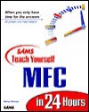 Sams Teach Yourself MFC 6 in 24 Hours - Michael Morrison, Brad Jones, Matt Purcell