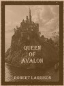 Queen of Avalon - Robert Larrison