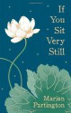 If You Sit Very Still - Marian Partington