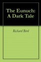 The Eunuch: A Dark Tale - Richard Bird