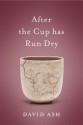 After the Cup Has Run Dry (The Beyond Lost Poetry Series) - David Ash