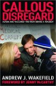 Callous Disregard: Autism and Vaccines: The Truth Behind a Tragedy - Andrew J. Wakefield