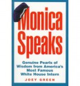 Monica Speaks Genuine Pearls of Wisdom from America's Most Famous White House Intern - Monica Lewinsky, Joey Green