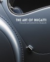 The Art of Bugatti: Mullin Automotive Museu - Richard Adatto, Julius Kruta, Christina Japp, Michael Furman, Peter Mullin, Andrew Reilly