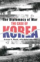 The Diplomacy of War: The Case of Korea - Graeme S. Mount, Andre Laferriere