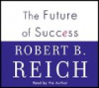 The Future of Success - Robert B. Reich