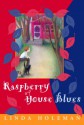 Raspberry House Blues - Linda Holeman