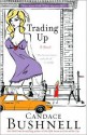 Trading Up: A Novel - Candace Bushnell