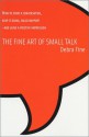 The Fine Art of Small Talk - Debra Fine