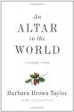 An Altar in the World: A Geography of Faith - Barbara Brown Taylor