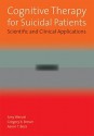 Cognitive Therapy for Suicidal Patients: Scientific and Clinical Applications - Amy Wenzel, Aaron T. Beck, Gregory K. Brown