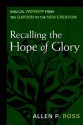 Recalling the Hope of Glory - Allen P. Ross