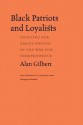 Black Patriots and Loyalists: Fighting for Emancipation in the War for Independence - Alan Gilbert