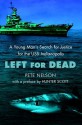 Left for Dead: A Young Man's Search for Justice for the USS Indianapolis - Pete Nelson