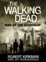 The Walking Dead: Rise of the Governor (The Walking Dead Series, Book 1) - Jay Bonansinga, Robert Kirkman, Fred Berman