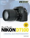 David Busch's Nikon D7100 Guide to Digital SLR Photography (David Busch's Digital Photography Guides) - David D. Busch