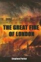 The Great Fire of London - Stephen Porter