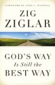 Ie: God's Way Is Still The Best Way - Zig Ziglar