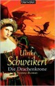 Die Drachenkrone - Ulrike Schweikert, Rike Speemann