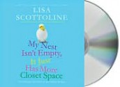 My Nest Isn't Empty, It Just Has More Closet Space: The Amazing Adventures of an Ordinary Woman - Lisa Scottoline