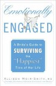 Emotionally Engaged: A Bride's Guide to Surviving the "Happiest" Time of Her Life - Allison Moir-Smith