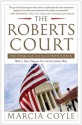 The Roberts Court: The Struggle for the Constitution - Marcia Coyle