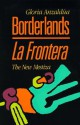 Borderlands: The New Mestiza = La Frontera - Gloria E. Anzaldúa