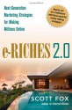 e-Riches 2.0: Next-Generation Marketing Strategies for Making Millions Online - Scott Fox