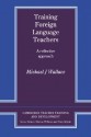 Training Foreign Language Teachers: A Reflective Approach - Micheal J. Wallace, Marion Williams