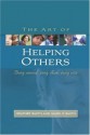 The Art of Helping Others: Being Around, Being There, Being Wise - Heather Smith, Mark Smith