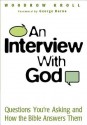 An Interview with God: Questions You're Asking and How the Bible Answers Them - Woodrow Kroll