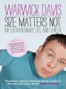 Size Matters Not: The Extraordinary Life & Career of Warwick Davis - Warwick Davis, George Lucas