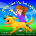 Había Una Vez Un Lápiz... (Spanish Edition) - Ally Nathaniel, Lopez Perea Brito, Rebeca Carolina, Sugarsnail Sugarsnail