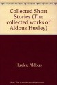 Collected Short Stories (Collected Works) - Aldous Huxley