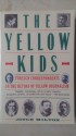 The Yellow Kids: Foreign Correspondents in the Heyday of Yellow Journalism - Joyce Milton