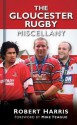 The Gloucester Rugby Miscellany - Rob Harris