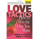 Love Tactics: How to Win the One You Want - Thomas W. McKnight, Robert H. Phillips