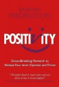 Positivity: Groundbreaking Research To Release Your Inner Optimist And Thrive - Barbara L. Fredrickson