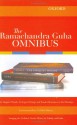 The Ramachandra Guha Omnibus: The Unquiet Woods, Environmentalism, Savaging the Civilized - Ramachandra Guha