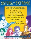 Sisters of the Extreme: Women Writing on the Drug Experience: <BR>Charlotte Brontë, Louisa May Alcott, Anaïs Nin, Maya Angelou, Billie Holiday, Nina Hagen, ... di Prima, Carrie Fisher, and Many Others - Cynthia Palmer, Michael Horowitz