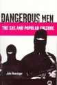 Dangerous Men: The SAS and Popular Culture - John Newsinger