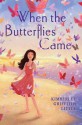 When the Butterflies Came - Kimberley Griffiths Little