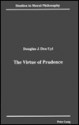 The Virtue Of Prudence - Douglas J. Den Uyl