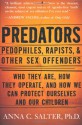 Predators: Pedophiles, Rapists, And Other Sex Offenders - Anna Salter