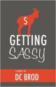 Getting Sassy - D.C. Brod