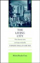 The Living City: How America's Cities Are Being Revitalized by Thinking Small in a Big Way - Roberta Brandes Gratz